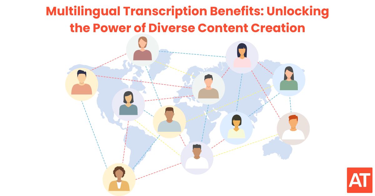 Read more about the article Multilingual Transcription Benefits: Unlocking the Power of Diverse Content Creation